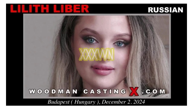 Woodman Casting X.2024.12.19.Lilith Liber Casting.XXX.4k